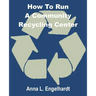 How To Run a Community Recycling Center