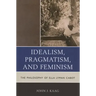 Idealism, Pragmatism, and Feminism: The Philosophy of Ella Lyman Cabot