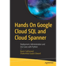 Hands on Google Cloud SQL and Cloud Spanner: Deployment, Administration and Use Cases with Python
