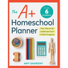 The A+ Homeschool Planner: Plan, Record, and Celebrate Each Child's Progress