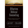 Effective Biblical Counseling: A Model for Helping Caring Christians Become Capable Counselors
