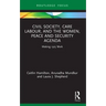 Civil Society, Care Labour, and the Women, Peace and Security Agenda: Making 1325 Work