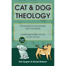 Cat & Dog Theology: Rethinking Our Relationship with Our Master
