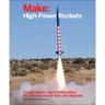 Make: High-Power Rockets: Construction and Certification for Thousands of Feet and Beyond