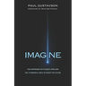 Imagine: The Surprising Truth about Hope and The 12 Powerful Ways to Invent the Future