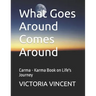 What Goes Around Comes Around: Carma - Karma Book on Life's Journey
