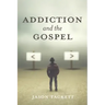 Addiction and the Gospel