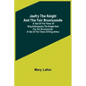Jaufry the Knight and the Fair Brunissende: A Tale of the Times of King ArthurJaufry the Knight and the Fair Brunissende: A Tale of the Times of King