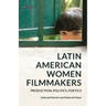 Latin American Women Filmmakers: Production, Politics, Poetics