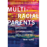 Multiracial Parents: Mixed Families, Generational Change, and the Future of Race