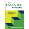 The Essential Associate: Step Up, Stand Out, and Rise to the Top as a Young Lawyer