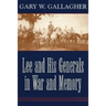 Lee and His Generals in War and Memory