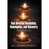 God Directed Revelation, Redemption, and Recovery: Trilogy Parts 1, 2, 3