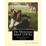 The Mysterious Island (1874). By: Jules Verne, translated By: Agnes Kinloch Kings (1824-1913): Adventure novel