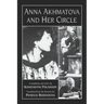 Anna Akhmatova and Her Circle