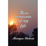 These moments of my life: Ces instants de ma vie