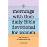 Mornings with God: Daily Bible Devotional for Women: 365 Devotions to Inspire Your Day