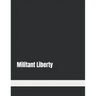 Militant Liberty