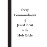 Every Commandment of Jesus Christ In The Holy Bible
