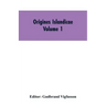 Origines Islandicae: A Collection of the More Important Sagas and Other Native Writings Relating to the Settlement and Early History of Iceland Volume