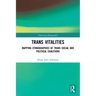 Trans Vitalities: Mapping Ethnographies of Trans Social and Political Coalitions