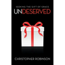 Undeserved: Seeking the Gift of Grace