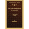 Ancient and Modern Britons V2: A Retrospect (1884)