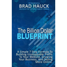 The Billion Dollar Blueprint: 7 Steps To Getting More Business Online in Less Time!