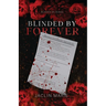 Blinded By Forever