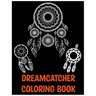 Dreamcatcher Coloring Book: An Adult Coloring Book of 25 Beautiful Native American Dream Catcher