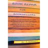 Book Repair for Booksellers: A guide for booksellers offering practical advice on book repair