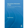 The Victorian Reinvention of Race: New Racisms and the Problem of Grouping in the Human Sciences