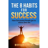 The 8 Habits for Success: How Success People get to where they are