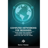Computer Networking for Beginners: The Beginner's guide for Mastering Computer Networking, the Internet and the OSI Model