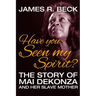 Have You Seen My Spirit?: The Story of Mai DeKonza and Her Mother