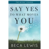 The Intent Course: Say Yes To What Moves You