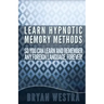 Learn Hypnotic Memory Methods So You Can Learn And Remember Any Foreign Language, Forever!: The Answers You Want!