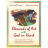 Elements of Art with God in Heart: Discovering Elements of Art Through Theology, Theory, Practice, and Projects in Eight Engaging and Equipping Lesson