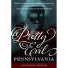 Pretty Evil Pennsylvania: True Stories of Mobster Molls, Violent Vixens, and Murderous Matriarchs