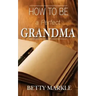 How To Be A Perfect Grandma