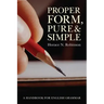 Proper Form, Pure and Simple: A Handbook for English Grammar