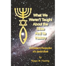 What We Weren'T Taught About The Bible And Its History: A Christians Perspective of a Jewish Book