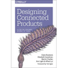 Designing Connected Products: UX for the Consumer Internet of Things