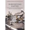 Subverting Empire: Deviance and Disorder in the British Colonial World