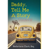 Daddy, Tell Me a Story: The Life and Legacy of Activist and Attorney John M. Clark