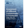 Assessment of Different Contaminants in Freshwater: Origin, Fate, and Ecological Impact