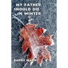 My Father Should Die in Winter