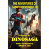 DinoSaga (The Adventures of Danny Hoopenbiller): A collection of 3 chapter books previously published by David T. Lee at age 9, 10 and 12 (55,000 word
