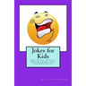 Jokes for Kids: Jokes, Riddles, & Tongue Twisters That Will Tickle Your Ribs & Make Your Funny Bone Laugh
