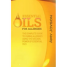 Essential Oils For Allergies: The Complete Guide To Curing Allergies Using The Natural Power Of Essential Oils